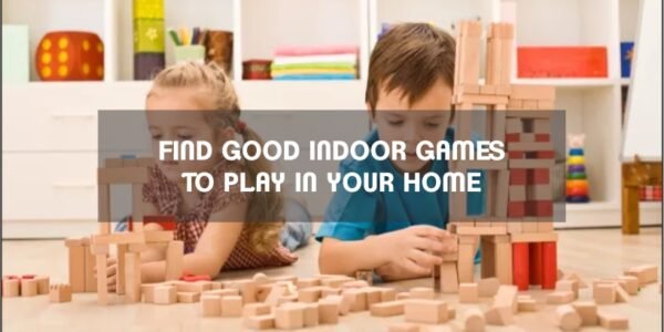 Find Good Indoor Games